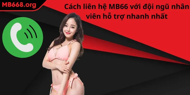 Cách liên hệ MB66 với đội ngũ nhân viên hỗ trợ nhanh nhất