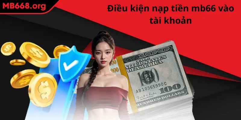 Điều kiện nạp tiền MB66 vào tài khoản