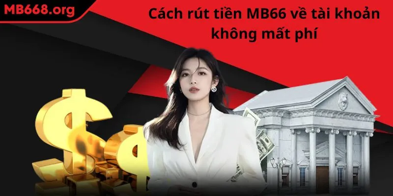 Hướng dẫn cách rút tiền MB66 về tài khoản không mất phí