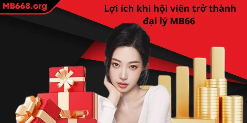 Lợi ích khi hội viên trở thành đại lý MB66 