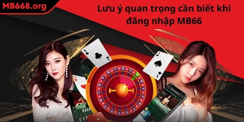 Lưu ý quan trọng cần biết khi đăng nhập MB66