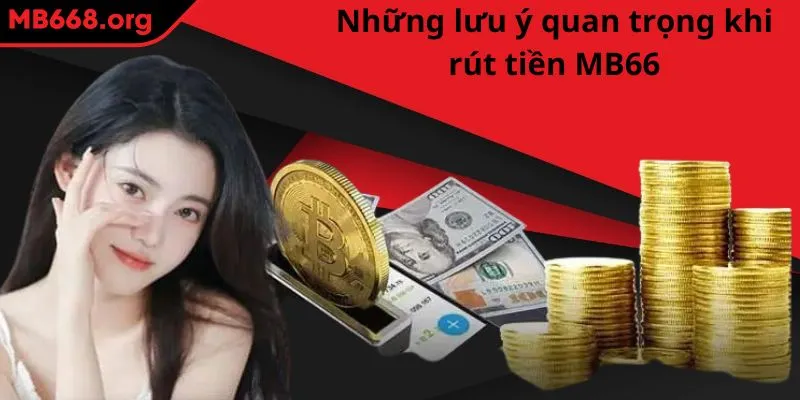 Những lưu ý quan trọng khi rút tiền MB66 để đổi thưởng