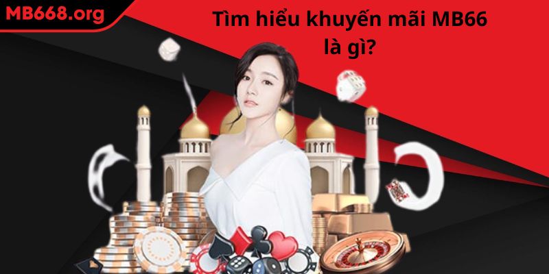 Tìm hiểu khuyến mãi MB66 là gì?