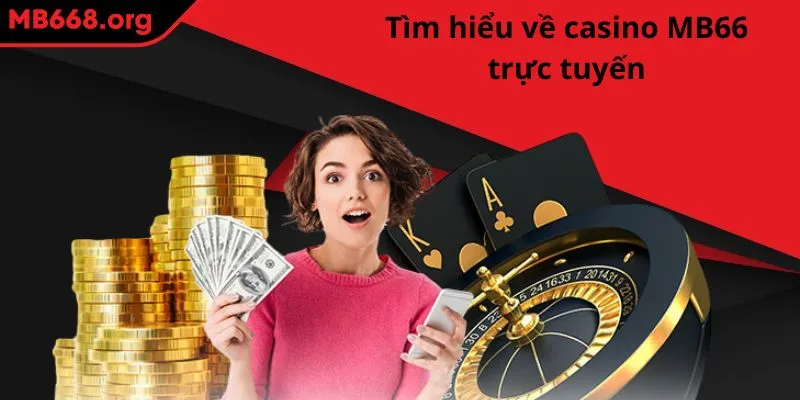 Tìm hiểu về casino MB66 trực tuyến