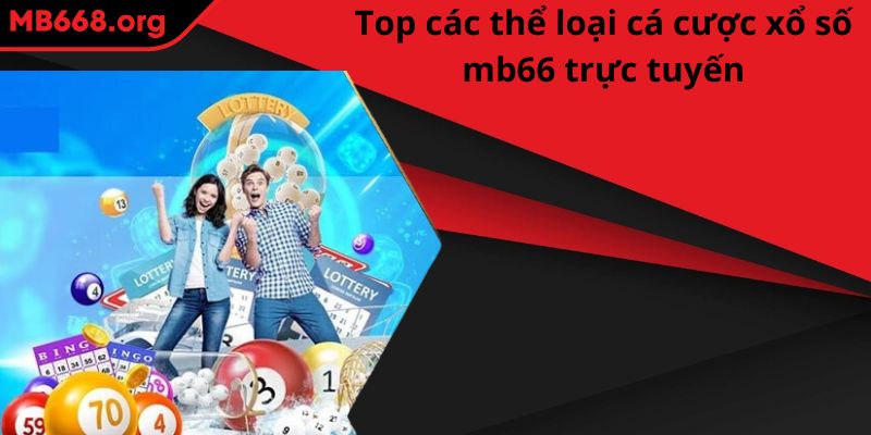 Top các thể loại cá cược xổ số MB66 trực tuyến